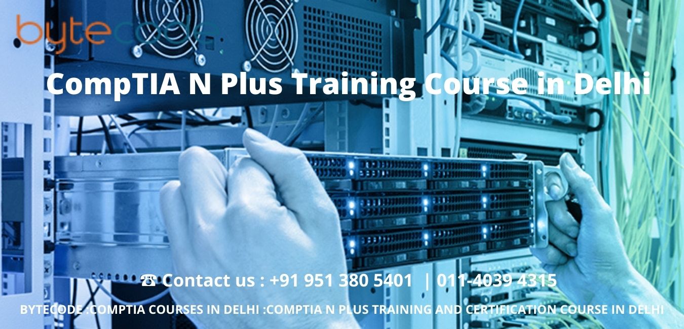 CompTIA N Plus Training Course in Delhi.